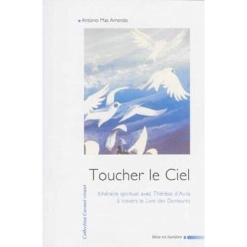 En Marche Vers Le Ciel - Itinéraire Spirituel Avec Thérèse D'avilla