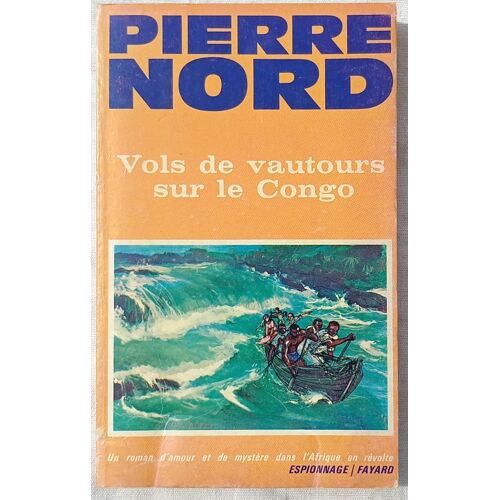 Pierre Nord, Vols De Vautours Sur Le Congo, Espionnage / Fayard, 1966