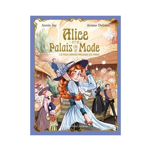 Alice Et Le Palais De La Mode - Tome 1 - Le Plus Grand Magasin De Paris