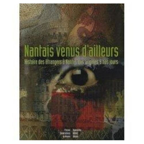 Nantais Venus D'ailleurs - Histoire Des Étrangers À Nantes Des Origines À Nos Jours