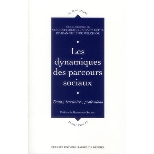 Les Dynamiques Des Parcours Sociaux - Temps, Territoires, Professions