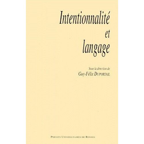 Intentionnalité Et Langage - Colloque, Rennes, 24-25 Avril 1998