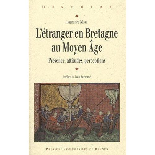 L'étranger En Bretagne Au Moyen Age - Présence, Attitudes, Perceptions