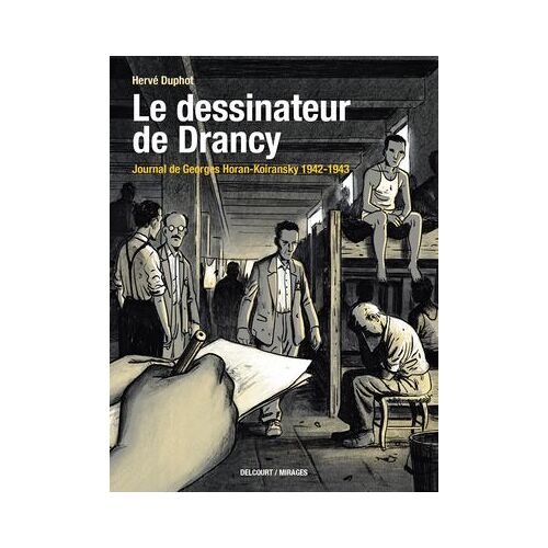 Le Dessinateur De Drancy - Journal De Georges Horan-Koiransky 1942-1943