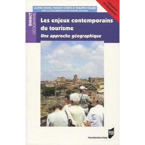 Les Enjeux Contemporains Du Tourisme - Une Approche Géographique