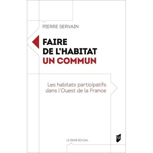 Faire De L'habitat Un Commun - Les Habitats Participatifs Dans L'ouest De La France