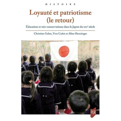 Loyauté Et Patriotisme (Le Retour) - Education Et Néo-Conservatisme Dans Le Japon Du Xxie Siècle