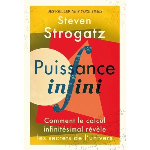 Puissance Infini - Comment Le Calcul Infinitésimal Révèle Les Secrets De L'univers