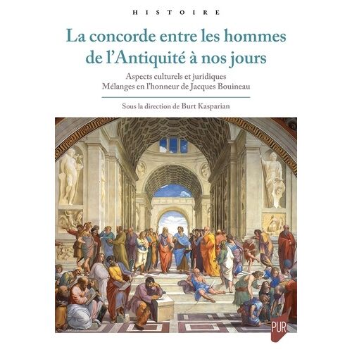 La Concorde Entre Les Hommes De L'antiquité À Nos Jours - Aspects Culturels Et Juridiques - Mélanges En L'honneur De Jacques Bouineau