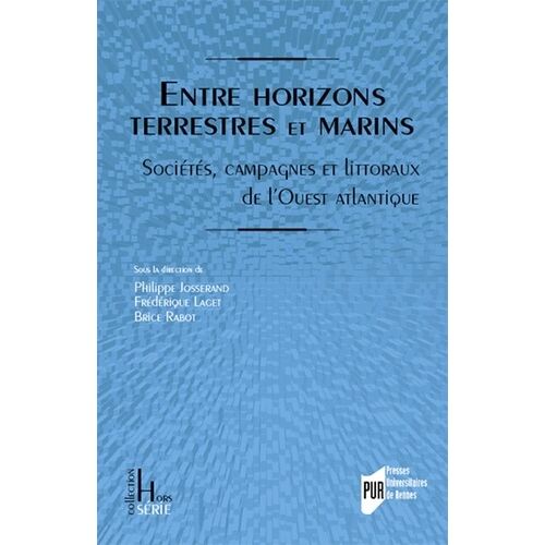 Entre Horizons Terrestres Et Marins - Sociétés, Campagnes Et Littoraux De L'ouest Atlantique