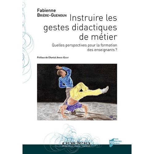 Instruire Les Gestes Didactiques De Métier - Quelles Perspectives Pour La Formation Des Enseignants ?