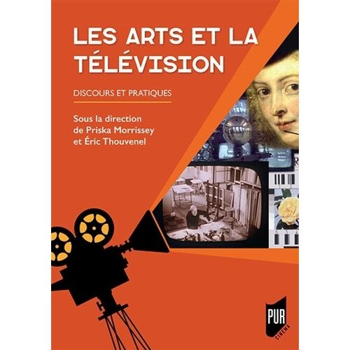 Les Arts Et La Télévision - Discours Et Pratiques