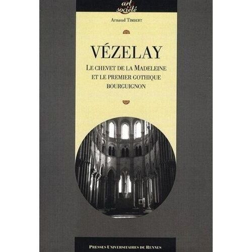 Vézelay - Le Chevet De La Madeleine Et Le Premier Gothique Bourguignon