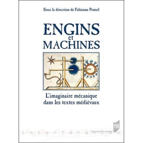 Engins Et Machines - L'imaginaire Mécanique Dans Les Textes Médiévaux