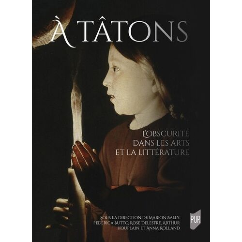 A Tâtons - L'obscurité Dans Les Arts Et La Littérature