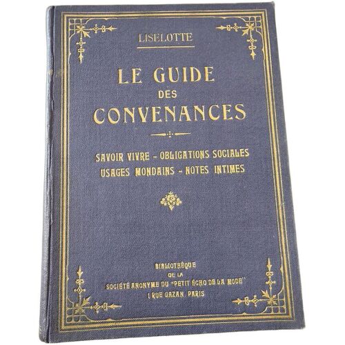 Le Guide Des Convenances Savoir-Vivre Obligations Sociales Usages Mondains Notes Intimes