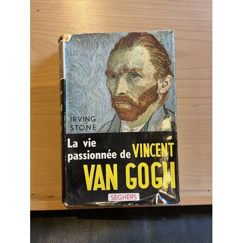 Irving Stone La Vie Passionnée De Vincent Van Gogh Ed. Seghers 1955