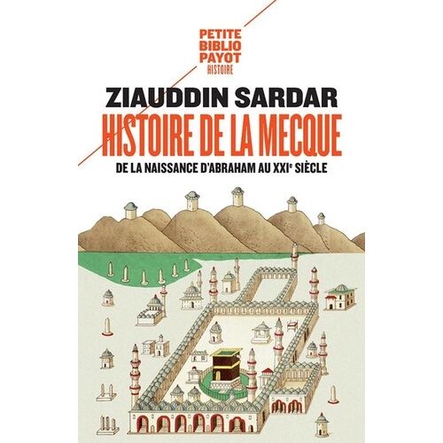 Histoire De La Mecque - De La Naissance D'abraham Au Xxie Siècle