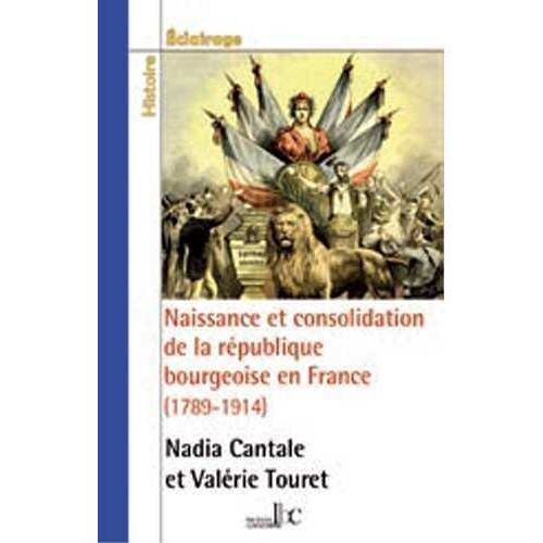Naissance Et Consolidation De La République Bourgeoise En France (1789-1914)