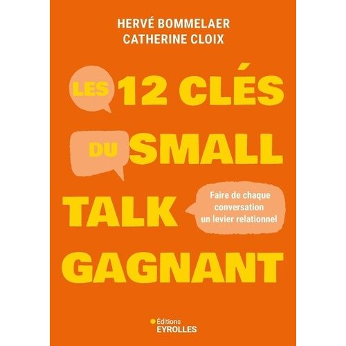 Les 12 Clés Du Small Talk Gagnant - Faire De Chaque Conversation Un Levier Relationnel