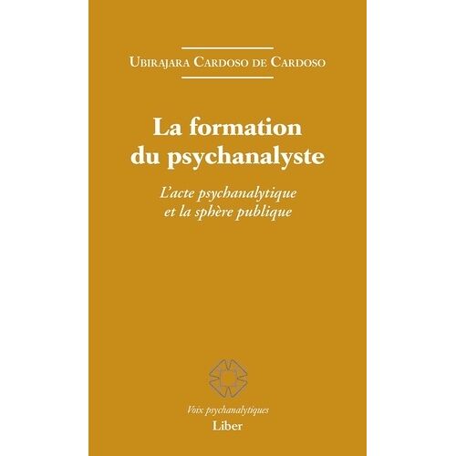 La Formation Du Psychanalyste - L'acte Psychanalytique Et La Sphère Publique