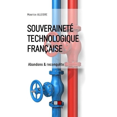 Souveraineté Technologique Française - Abandons & Reconquête
