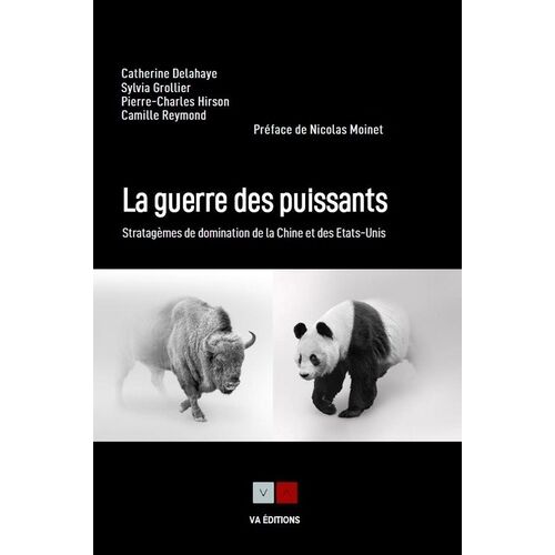 La Guerre Des Puissants - Stratagèmes De Domination De La Chine Et Des Etats-Unis