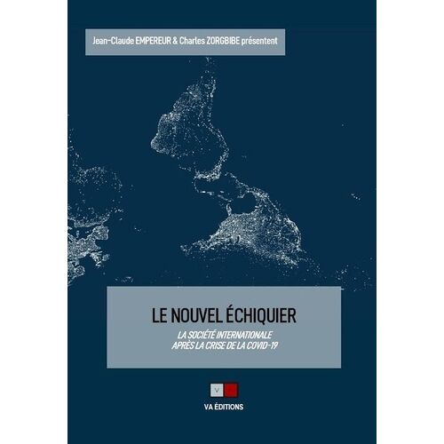 Le Nouvel Échiquier - La Société Internationale Après La Crise De La Covid-19 - Quel Monde ? Quelle Europe ? Quelle France ?