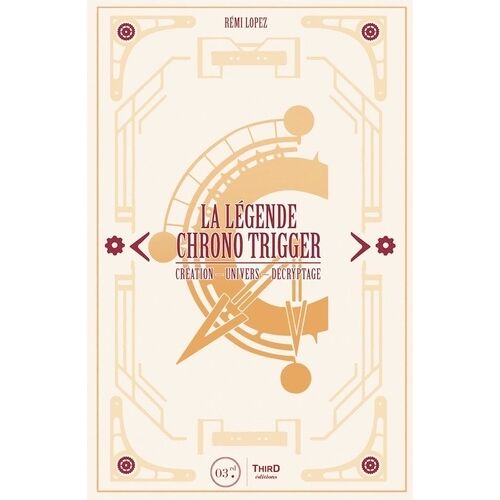 La Légende Chrono Trigger - Création, Univers, Décryptage