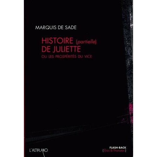 Histoire (Partielle) De Juliette - Ou Les Prospérités Du Vice
