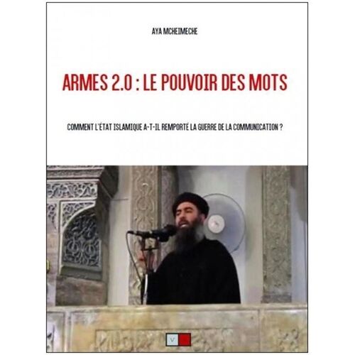 Armes 2.0 : Le Pouvoir Des Mots - Comment L'etat Islamique A-T-Il Remporté La Guerre De La Communication ?