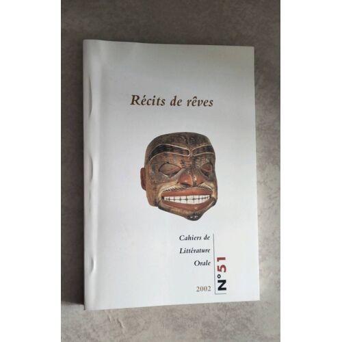 Cahiers De Littérature Orale N°51. Récits De Rêves