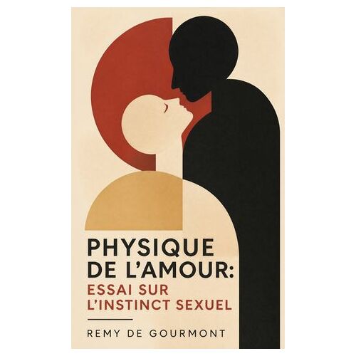 Physique De L'amour: Essai Sur L'instinct Sexuel