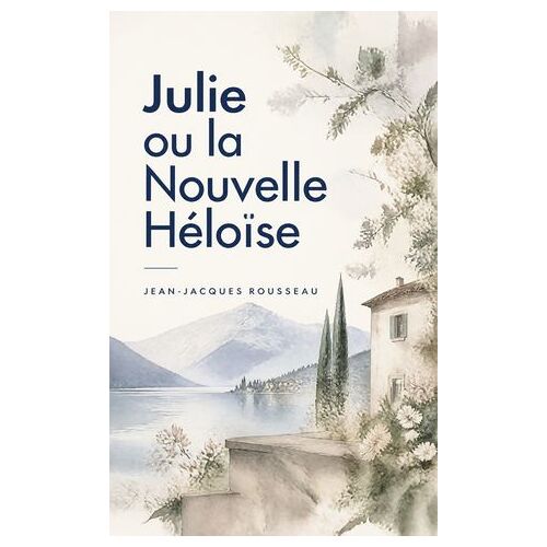 Julie Ou La Nouvelle Héloïse