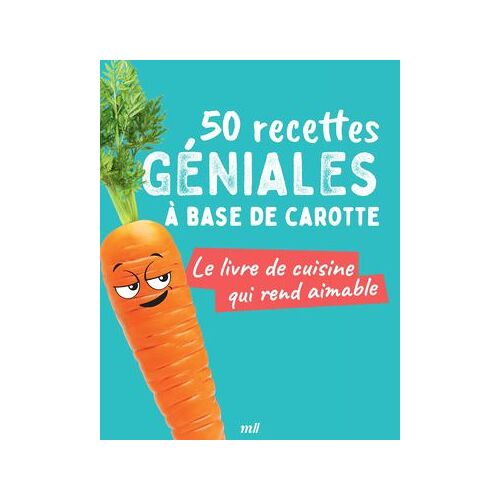 50 Recettes Géniales À Base De Carotte