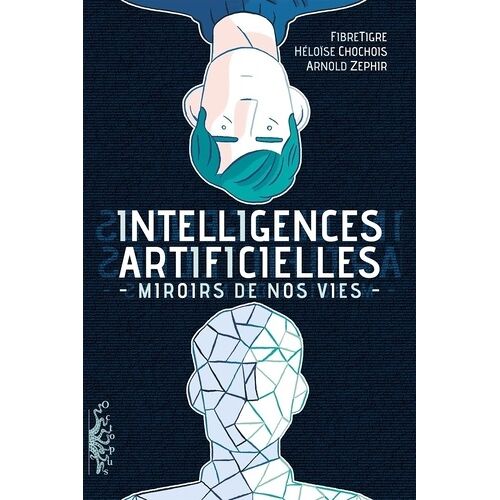 Intelligences Artificielles - Miroirs De Nos Vies