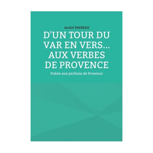 D'un Tour Du Var En Vers... Aux Verbes De Provence