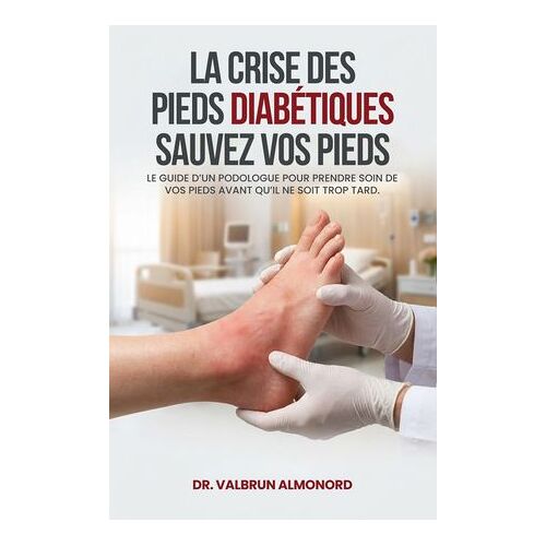 La Crise Des Pieds Diabétiques Sauvez Vos Pieds