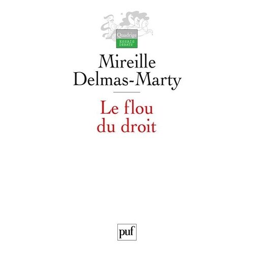 Le Flou Du Droit - Du Code Pénal Aux Droits De L'homme