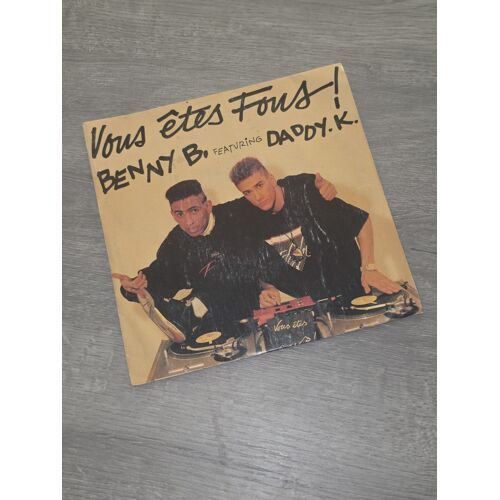 Benny B. Featuring Daddy K. – Vous Êtes Fous ! – Vinyle 45 Tours 1990