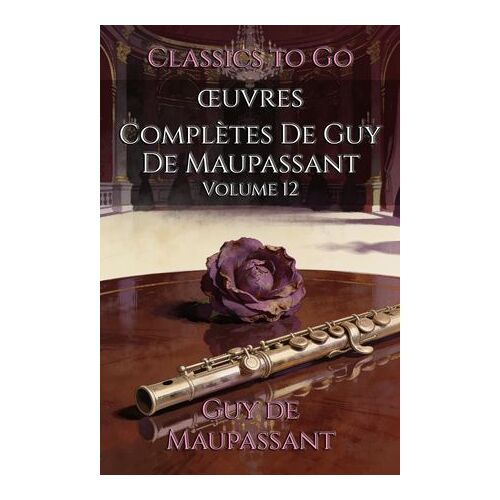 Oeuvres Complètes De Guy De Maupassant