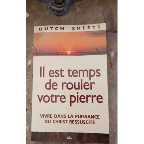 Il Est Temps De Rouler Votre Pierre : Vivre Dans La Puissance Du Christ Ressuscité