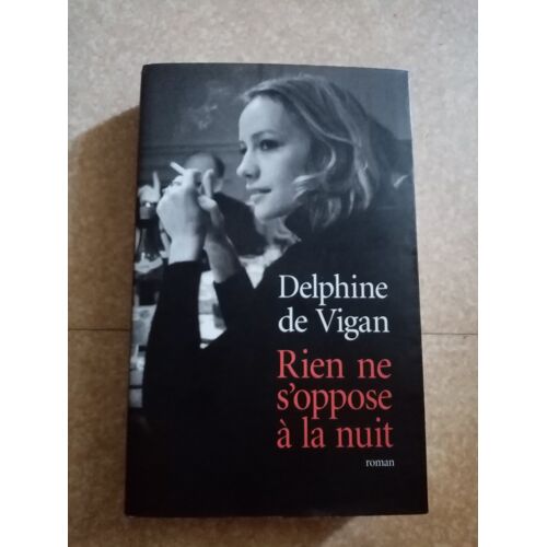Rien Ne S'Oppose À La Nuit Delphine De Vigan