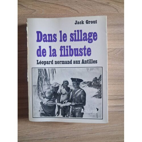 Dans Le Sillage De La Flibuste, Léopard Normand Aux Antilles, De Jack Grout