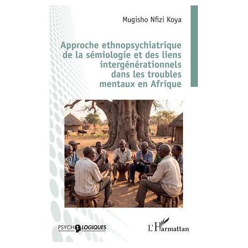 Approche Ethnopsychiatrique De La Sémiologie Et Des Liens Intergénérationnels Dans Les Troubles Mentaux En Afrique