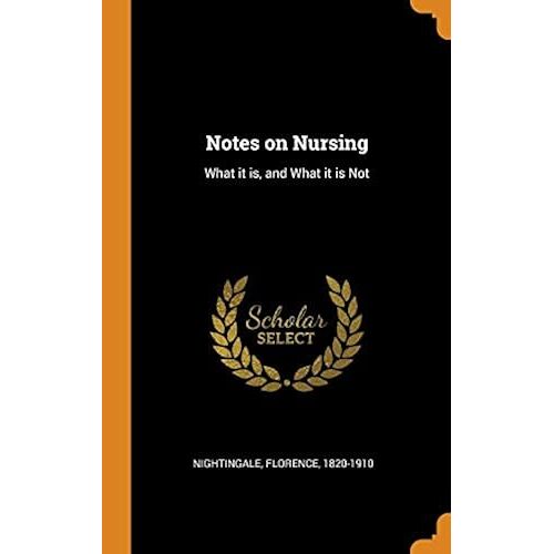 Notes On Nursing: What It Is, And What It Is Not