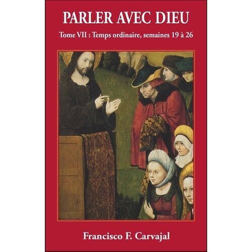 Parler Avec Dieu - Tome 7, Temps Ordinaire, Semaines 19 À 26