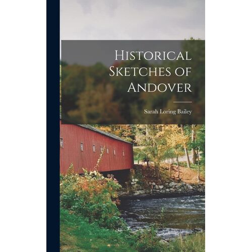 Historical Sketches Of Andover