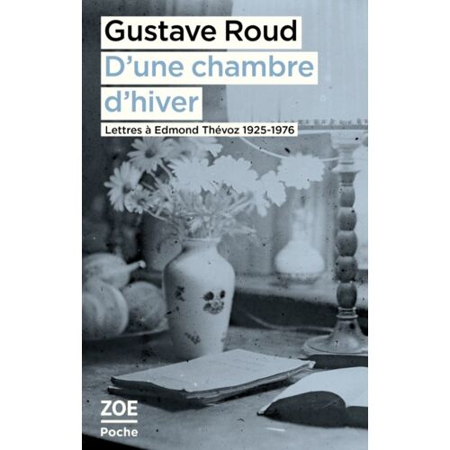 D'une Chambre D'hiver - Lettres À Edmond Thévoz, 1925-1976