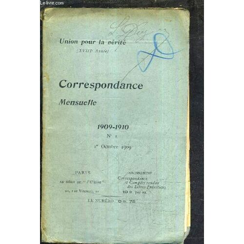 Correspondance Mensuelle - Union Pour La Verite - N°1 1er Octobre 1909 - Remarques Sur Une Définition De La Religion - À Propos D Un Jubilé À Genève - La Porte Étroite - Xviiie Annee.